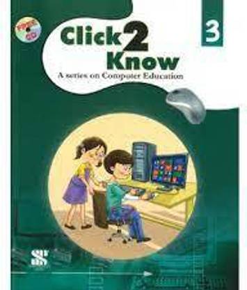 Click 2 Know A Seres On Computer Educaton Class 3