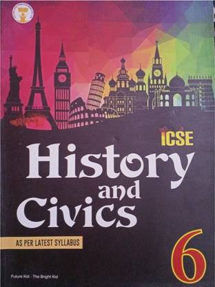 Future Kids ICSE History And Civics Class 6-A Per Latest Syllabus