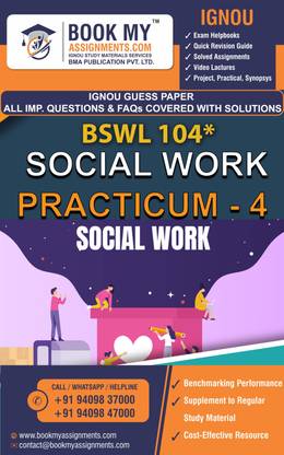 BSW 104 SOCIAL WORK PRACTICUM-4 (Chapter-Wise Reference Book With Solved Question Answer, FAQ AND IMP SOLUTION) For IGNOU