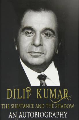 Dilip Kumar The Substance And The Shadow: An Autobiography