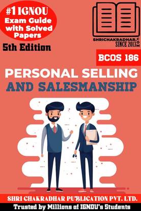 IGNOU BCOS 186 Help Book Personal Selling And Salesmanship 5th Edition (IGNOU Study Notes/Guidebook Chapter-Wise) For Exam Studies With Solved Previous Year Question Papers IGNOU BCOMG Bcos186