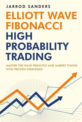 Elliott Wave Fibonacci High Probability Trading By Jarrod Sanders Latest Edition