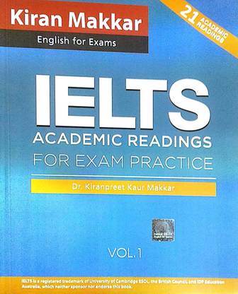 Makkar IELTS English For Exams IELTS Academic Readings Vol. 1 For Exam Practice Dr. Kiranpreet Kaur Makkar 21 Academic Readings New Revised Edition 2023 Paperback – Big Book, 1 January 2023