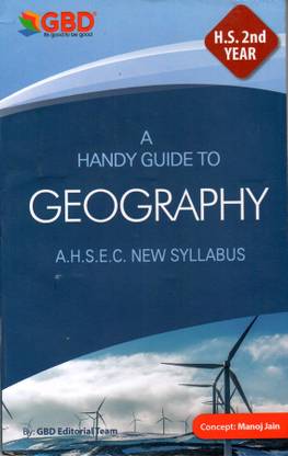 GBD Series | Geography | HS 2nd Year | A Handy Guide To Geography In English Medium | Class 12 (XII) | Prepared Based On New And Latest Syllabus Of AHSEC And Based On New Education Policy 2020 | Best Guide Book For The Best Results