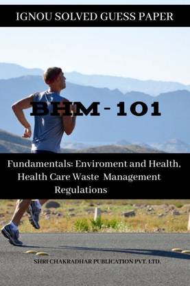 IGNOU BHM 101 Solved Guess Papers Pdf From IGNOU Study Material/Books Fundamentals: Environment And Health, Health Care Waste Management Regulations For Exam Preparation (Latest Syllabus) IGNOU Certificate In Health Care Waste Management (CHCWM) English