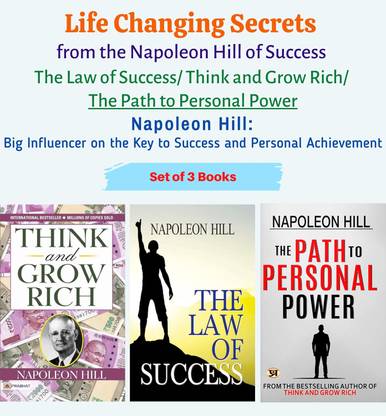 Life Changing Secrets From The Napoleon Hill Of Success: The Law Of Success/ Think And Grow Rich/ The Path To Personal Power [Napoleon Hill: Big Influencer On The Key To Success And Personal Achievement] (Set Of 3 Self Development And Wealth Creation Books)