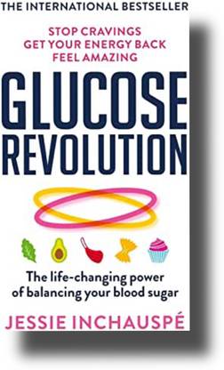THE GLUCOSE Revolution : The Life-Changing Power Of Balancing Your Blood Sugar