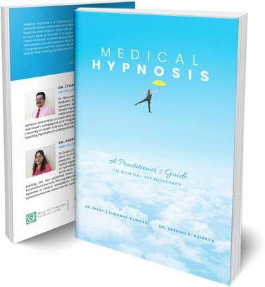 Medical Hypnosis Book - A Practitioner's Guide To Clinical Hypnotherapy By Dr. Shaunak Ajinkya And Dr. Deepali Ajinkya | Comprehensive And Informative Book For Professionals And Students