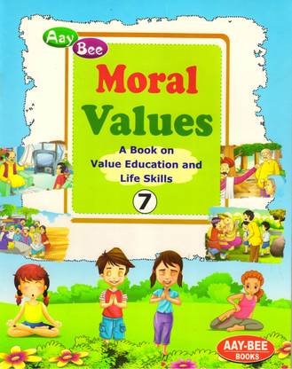 Aay Bee, MORAL VALUES CLASS - 7
 (A BOOK ON VALUE EDUCATION AND LIFE SKILLS)