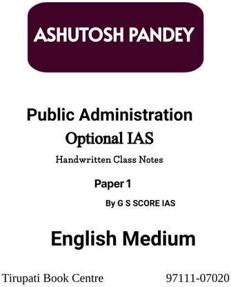 ASHUTOSH PANDEY SIR Public Administration Optional IAS Mains Handwritten Class Notes Paper 1 By G S SCORE IAS English Medium Civil Service Preparation 2023