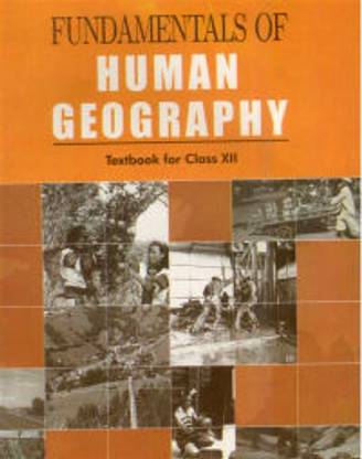 Class XII : Geography - Fundamentals Of Human Geography