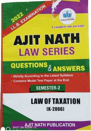 Practice Book For LLB Semester 2nd Question Paper With Syllabus And Sample Papers | Law Of Taxation Law Series By Shree Ajit Nath (English)
