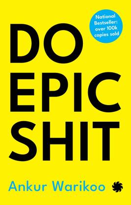 Ankur Warikoo : The Definitive Value Of Self Help Book , Do Epic Shitt (English, Paperback)