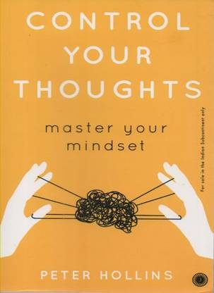Control Your Thoughts, Master Your Mindset By Peter Hollins