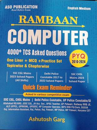 RAMBAAN

COMPUTER

4000+ TCS Asked Questions

One Liner + MCQ + Practice Set

Topicwise & Chapterwise

PYQ 2010-2024

SSC CGL Mains 2023 Solved Papers (All Shifts)

Delhi Police Constable 2017 To 2022 Solved Papers

SSC CHSL Mains 2023 Solved Paper