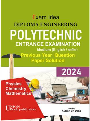 PAT-Polytechnic Admission Test Assam 2023 | Both Assamese And English Medium | Best Guide Book For Admission Into Diploma In Engineering Of Various Branches Including Civil, Mechanical, Chemical, Computer Engineering | Best PAT Guide Book | Solved Previous Years Question Papers | Solved 3000+ MCQs For Preparing PAT Exam -2023