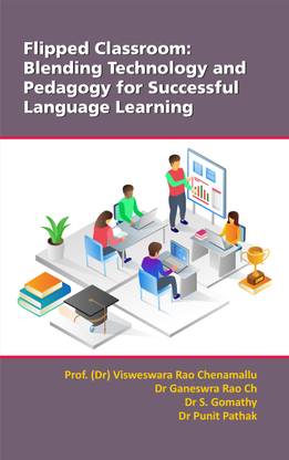Flipped Classroom:
Blending Technology And Pedagogy For Successful Language Learning