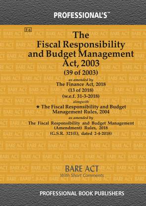 Fiscal Responsibility And Budget Management Act, 2003 As Amended By Finance Act, 2018 Alongwith Rules