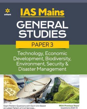 ARIHANT IAS Mains General Studies Paper 3 Technology,Economic Development,Biodiversity,Environment,Security & Disaster Management-English Medium 2022