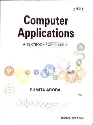 Computer Applications A Textbook For Class 10 - CBSE - By Sumita Arora (2025-26 Examination)