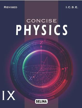 Selina ICSE Concise Physics For Class 9 (Examination 2022-2023)