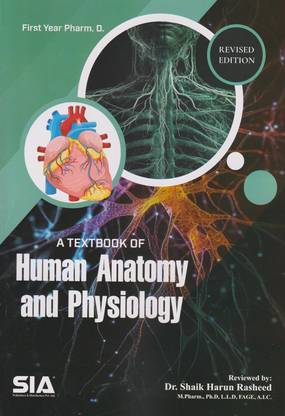 A Textbook Of HUMAN ANATOMY AND PHYSIOLOGY, First Year Pharm.D (Second Revised And Updated Edition)