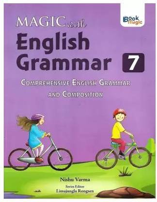 Magic With English Grammar CLASS - 7 Comprehensive English Grammar And Composition