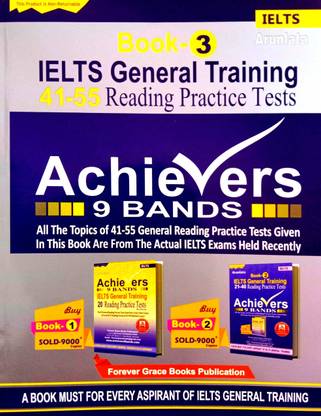 Achievers 9 Bands IELTS General Training 41-55 Reading Practice Tests (All The Topics Of 41- 55 General Reading Practice Test Given In This Books Are From The Actual IELTS Exam Held Recently)
