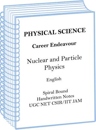 Career Endeavour Physical Science Optional Handwritten Notes Of Nuclear And Particle Physics For UGC Net CSIR