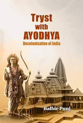 Tryst With Ayodhya: Decolonisation Of India