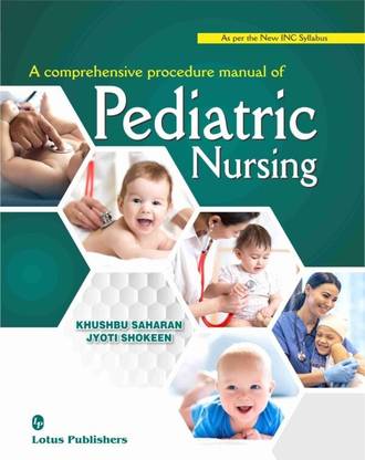 A Comprehensive Procedure Manual Of Pediatric Nursing By Khushbu Saharan Jyoti Shakeen