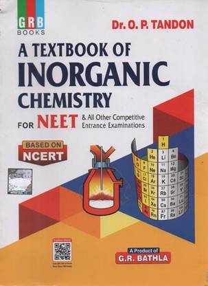 A Text Book Of Inorganic Chemistry For Neet & All Other Competitive Entrance Examinations (Based On Ncert)By Dr. O. P. Tandon