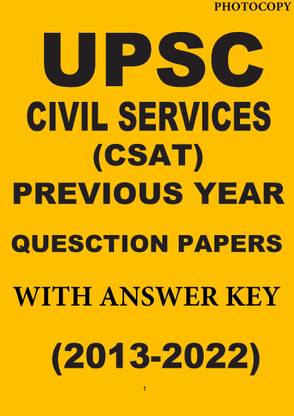 UPSC CIVIL SERVICES PRELIMS ( CSAT ) PREVIOUS YEAR QUESTION PAPERS WITH ANSWER KEY ( 2013 To 2022 ) Photocopy Only