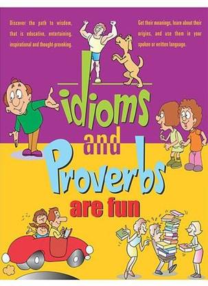 Idioms & Proverbs Are Fun