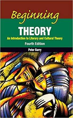 Beginning Theory: An Introduction To Literary And Cultural Theory