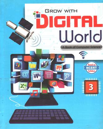 Grwo With Digital World A Book Of Computer Science For Class 3