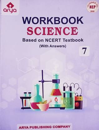 Arya WORKBOOK SCIENCE Class 7 - Based On NCERT Textbook (With Answers)