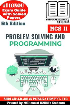 IGNOU MCS 11 Help Book Problem Solving And Programming (IGNOU Study Notes/Guidebook) With Latest Solved Previous Year Question Papers IGNOU BCA IGNOU Bachelor Of Computer Applications Mcs11