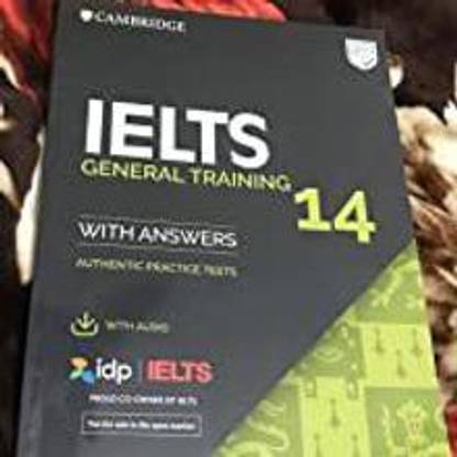 IELTS 14 General Training Students Book With Answers Without Audio Authentic Practice Tests (IELTS Practice Tests) Paperback Book