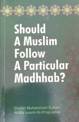 Should A Muslim Follow A Particular Madhhab? In English Language Indian Good Printed Quality