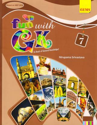 GEMS FUN WITH GK FOR CLASS - 7 (A Book Of General Knowledge)