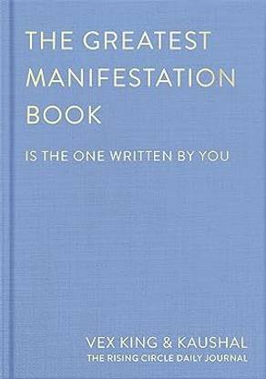 The Greatest Manifestation Journal (Is The One Written By You)