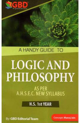 GBD-11-EM | Logic And Philosophy For Class 11 | A Handy Guide To Logic And Philosophy In English Medium For Class 11 (XI) And Prepared Based On New And Latest Syllabus Of AHSEC And Based On New Education Policy