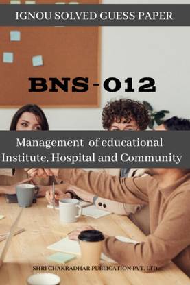 IGNOU BNS 12 Solved Guess Papers Pdf From IGNOU Study Material/Books Management Of Educational Institute, Hospital & Community For Exam Preparation (Latest Syllabus) IGNOU Diploma In Nursing Administration (DNA) English
