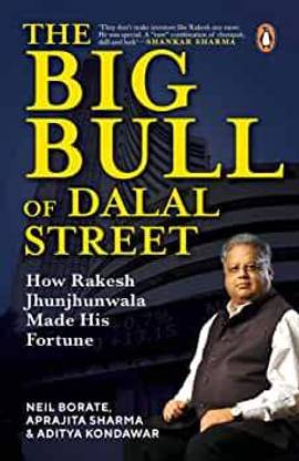 The Big Bull Of Dalal Street How Rakesh Jhunjhunwala Made His Fortune Paperback By Neil Borate