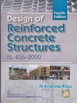 डिज़ाइन ऑफ रिएन्फोर्स्ड कॉन्क्रीट स्ट्रक्चर्स Is:456-2000 फोर्थ एडिशन बाय एन. कृष्ण राजू