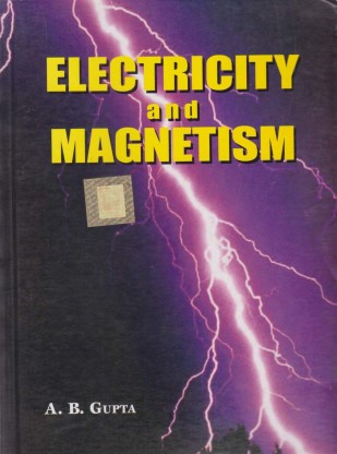 Electricity And Magnetism By A. B. Gupta: Buy Electricity And Magnetism ...