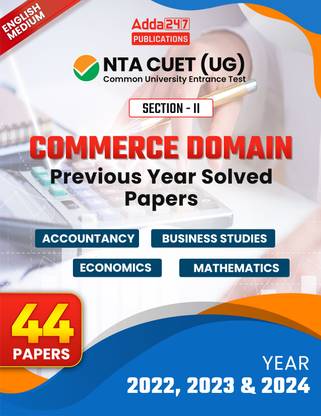 CUET Book |CUET UG Entrance Exam Book 2025 Commerce Domain (Section - II) Accountancy |Business Studies |Economics |Mathematics 44 PYQ Papers 2022-2024