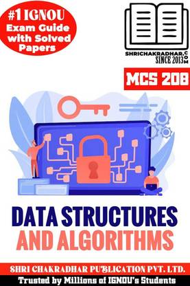 IGNOU MCS 208 Help Book Data Structures And Algorithms (IGNOU Study Notes/Guidebook Chapter-Wise) With Solved Latest Previous Year Question Papers IGNOU PGDCA New Syllabus 2nd Semester Mcs208