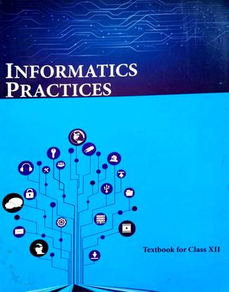 Informatics Practices (Text Book For Class 12th)